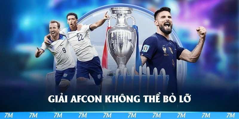 Không thể bỏ lỡ giải AFCON