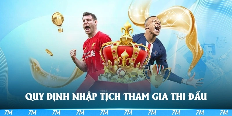 Các quy định cần tuân theo để nhập tịch tham gia thi đấu