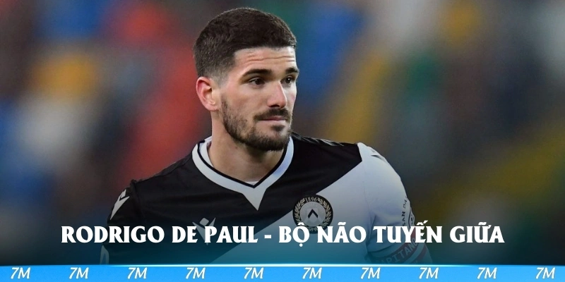 Rodrigo De Paul - Bộ não tuyến giữa 