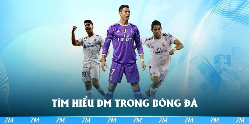Tìm hiểu DM trong bóng đá là gì