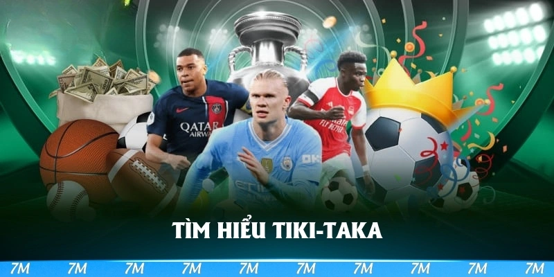 Tìm hiểu Tiki-Taka là gì?